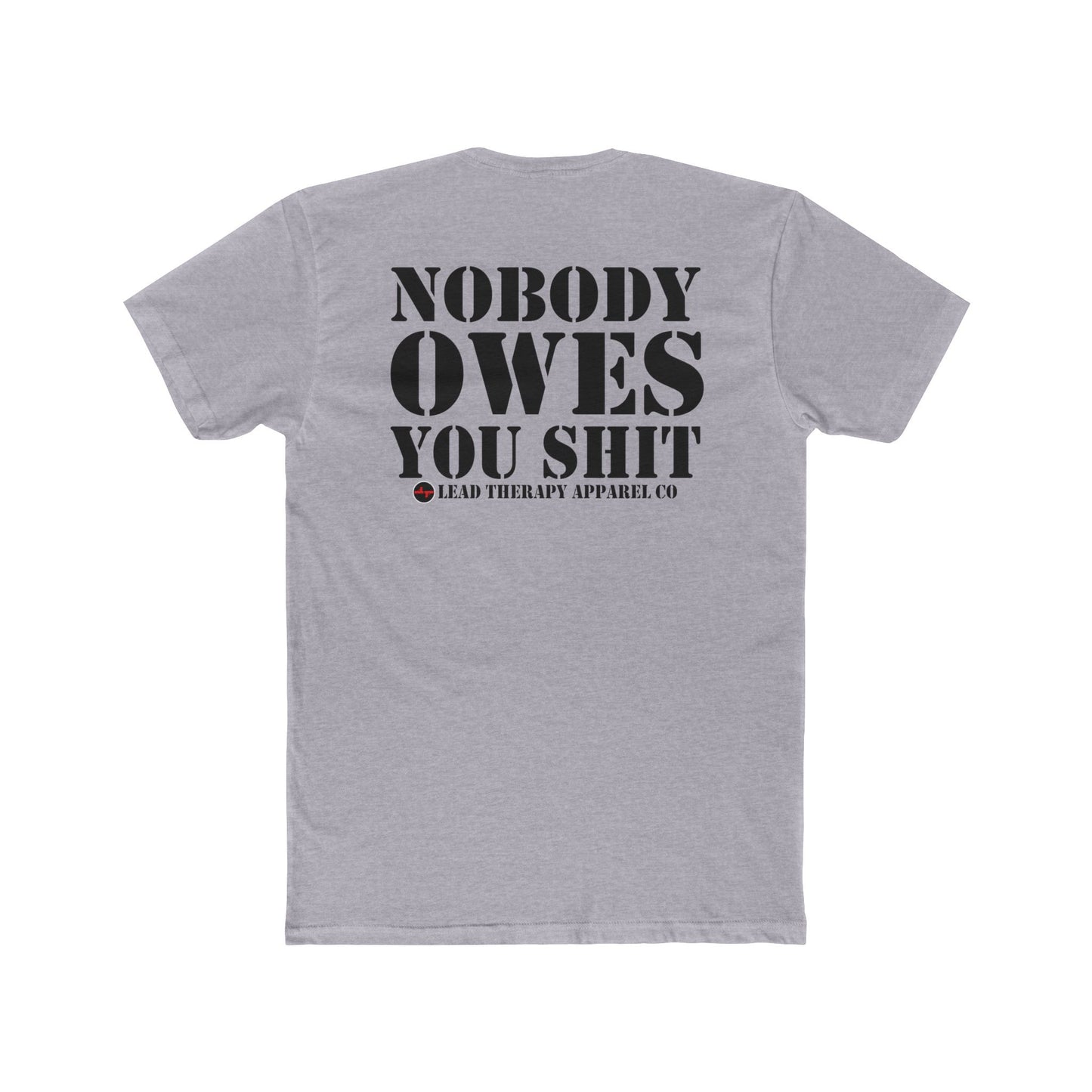 Lead Therapy Nobody Owes You & Apparel Badge-Unisex Cotton Tee