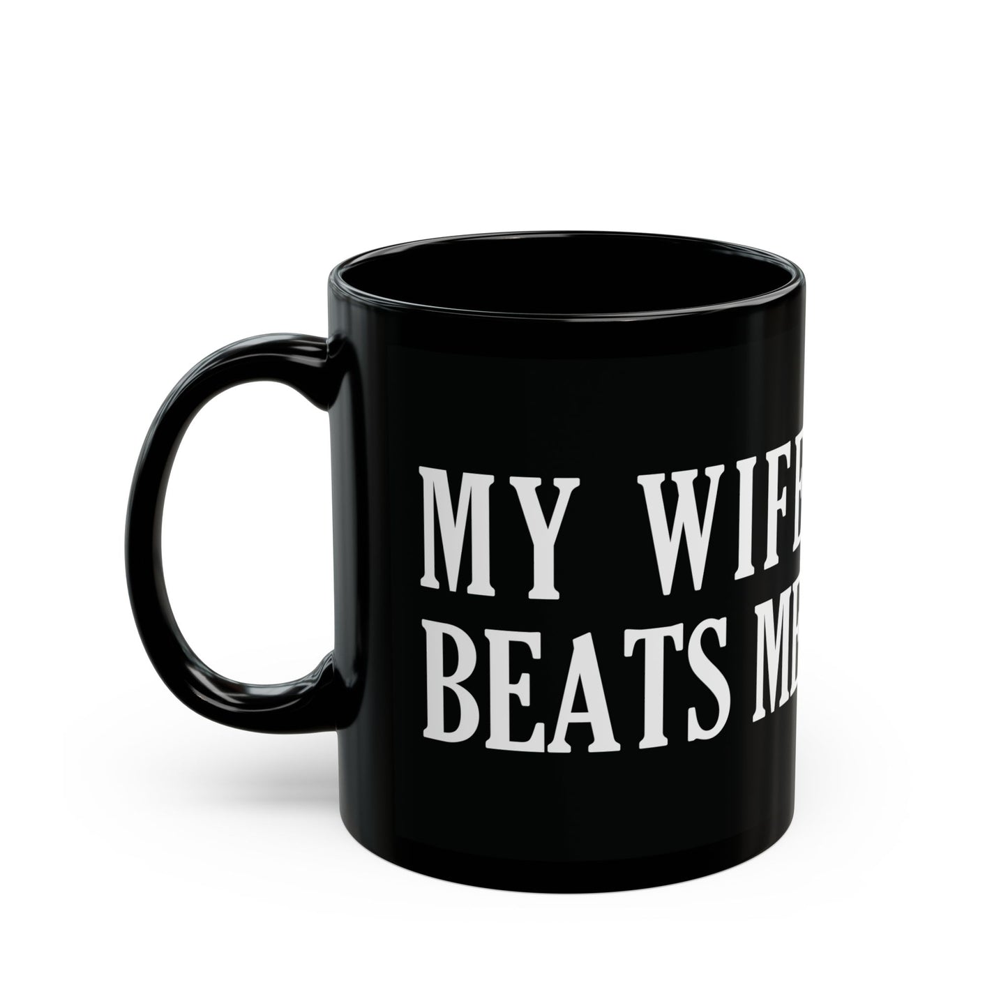 Lead Therapy My Wife Beats Me-11oz or 15oz Black Mug