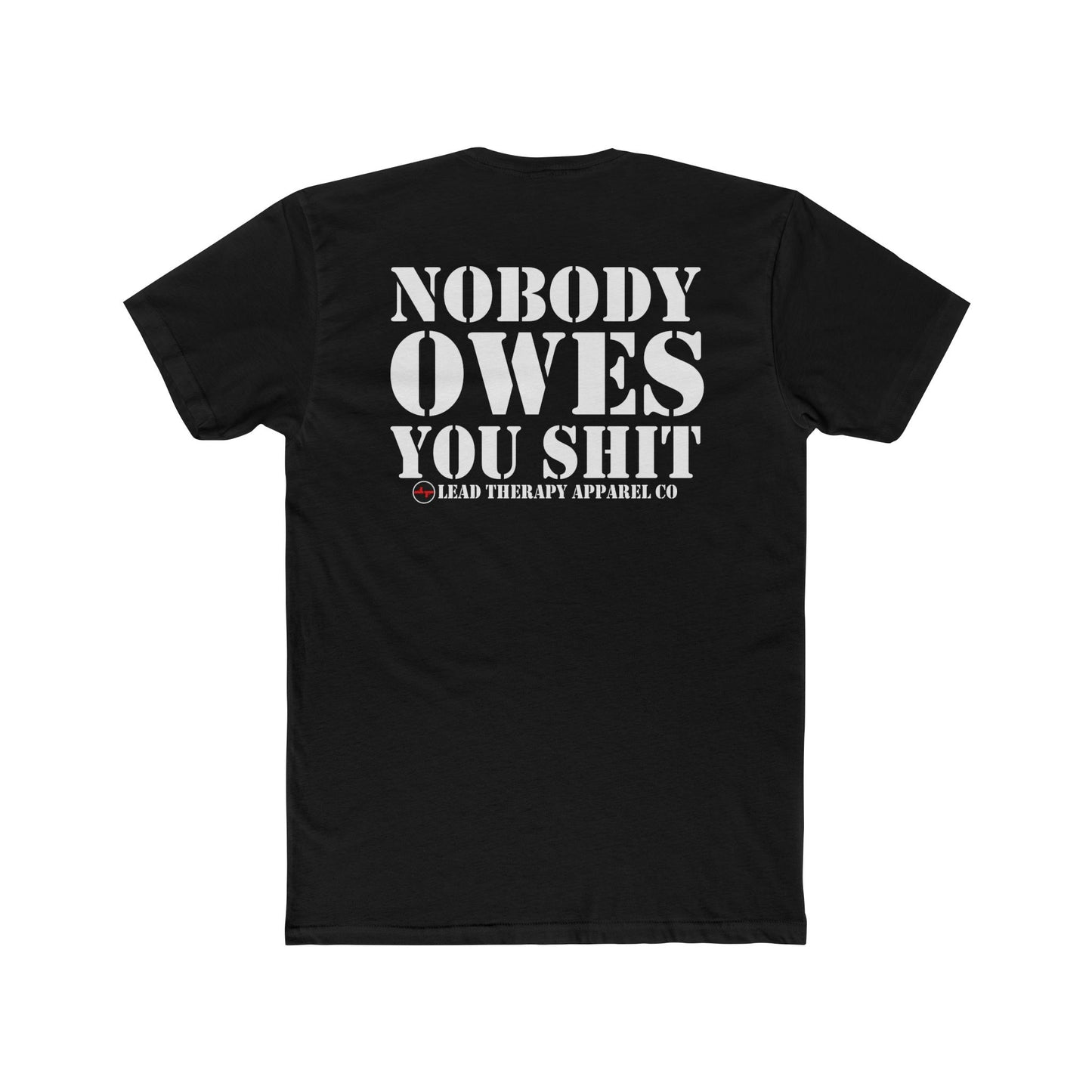 Lead Therapy Nobody Owes You & Apparel Badge-Unisex Cotton Tee