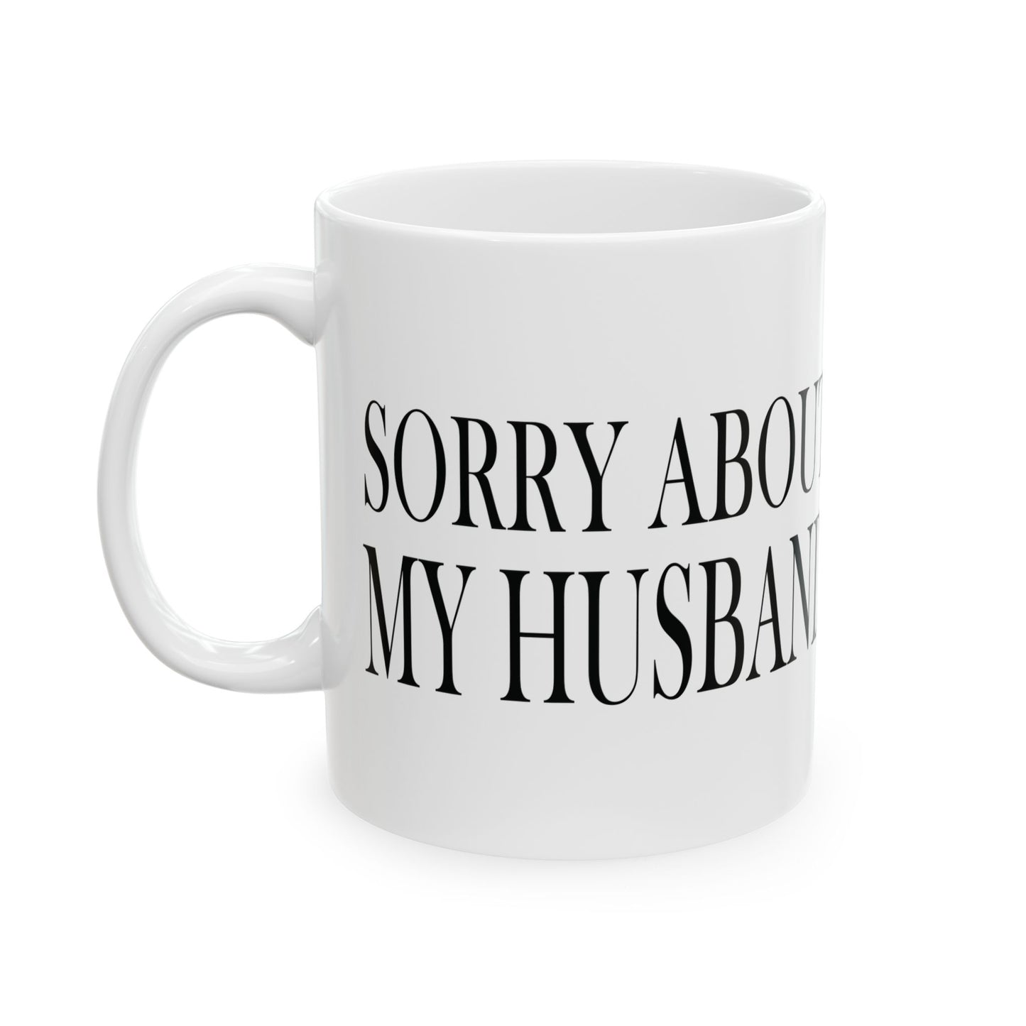 Lead Therapy Sorry About My Husband-11oz or 15oz White Mug