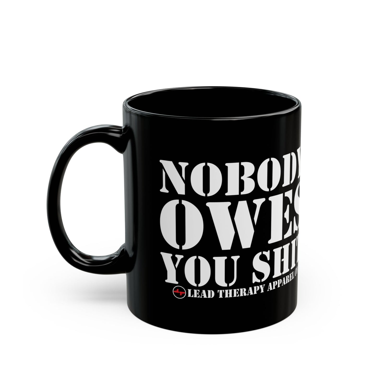 Lead Therapy Nobody Owes You-11oz or 15oz Black Mug