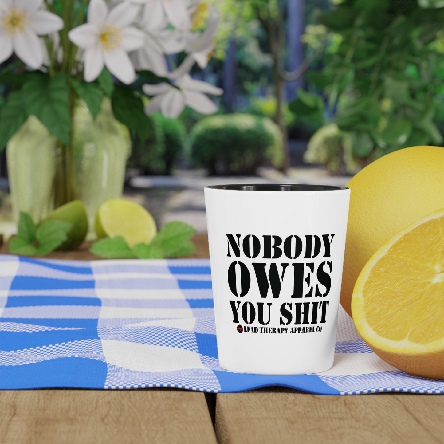 Lead Therapy Nobody Owes You-Shot Glass
