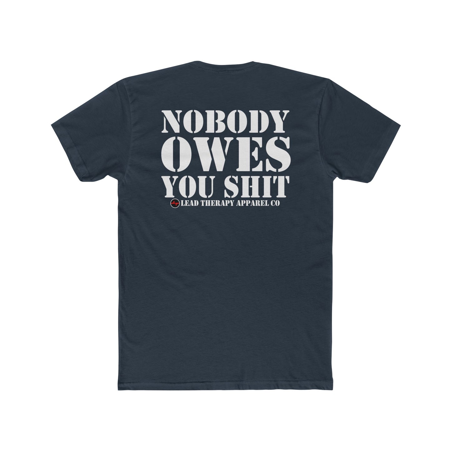 Lead Therapy Nobody Owes You & Apparel Badge-Unisex Cotton Tee