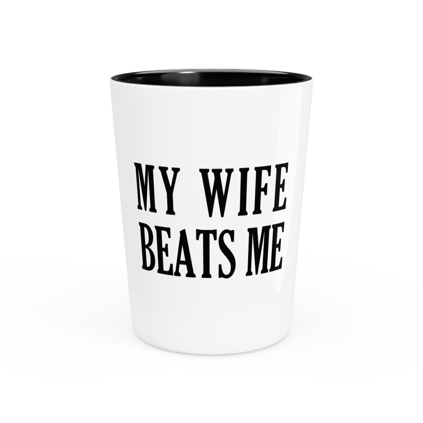 Lead Therapy My Wife Beats Me-Shot Glass