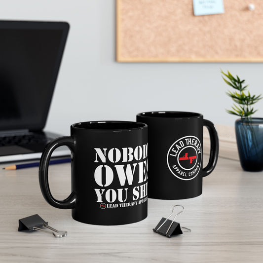 Lead Therapy Nobody Owes You-11oz or 15oz Black Mug