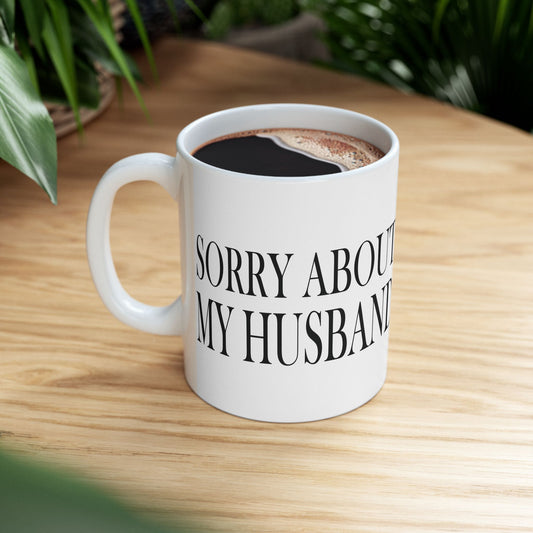 Lead Therapy Sorry About My Husband-11oz or 15oz White Mug