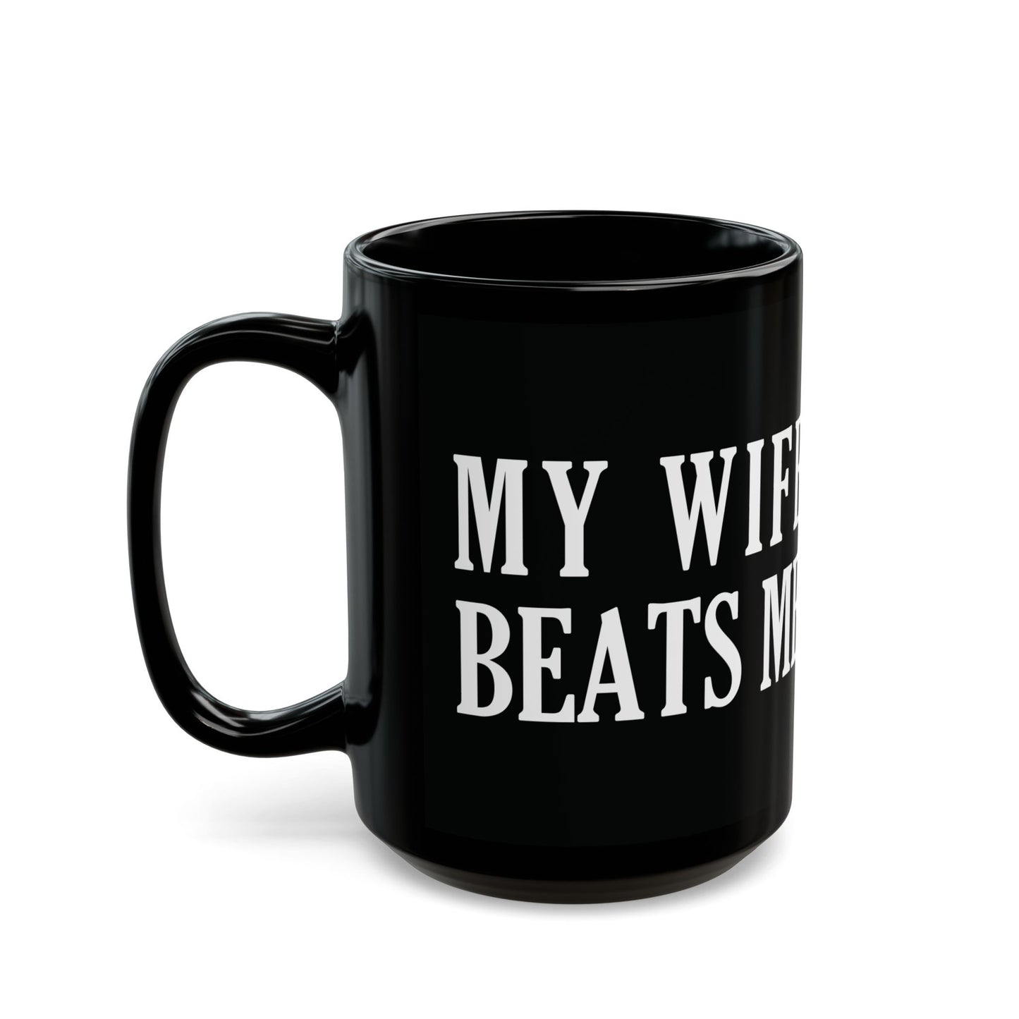 Lead Therapy My Wife Beats Me-11oz or 15oz Black Mug