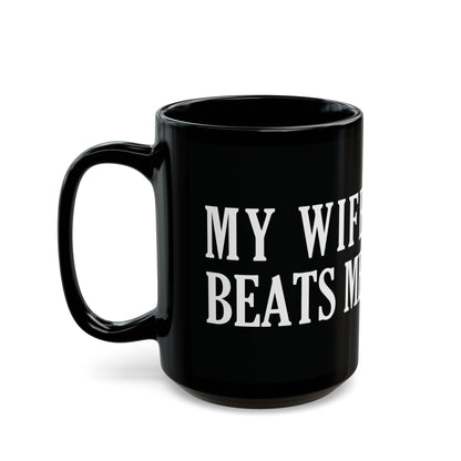 Lead Therapy My Wife Beats Me-11oz or 15oz Black Mug
