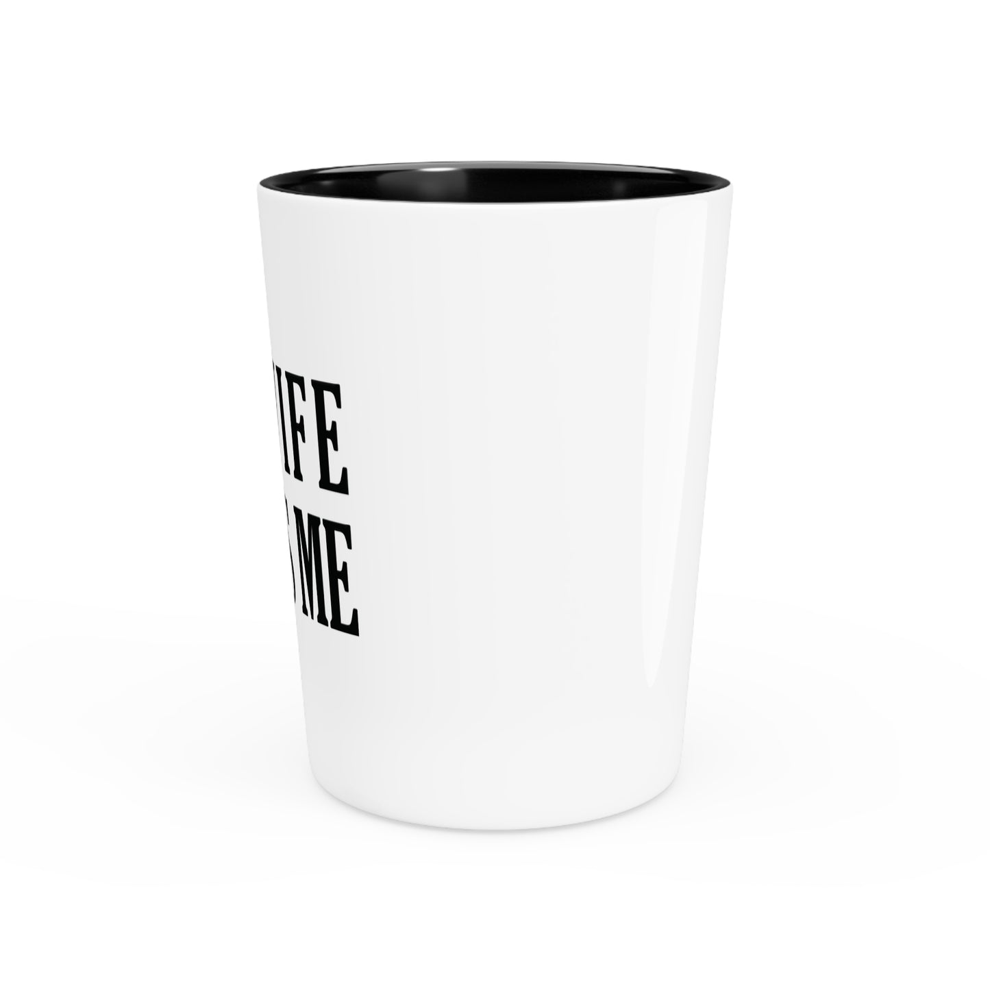 Lead Therapy My Wife Beats Me-Shot Glass