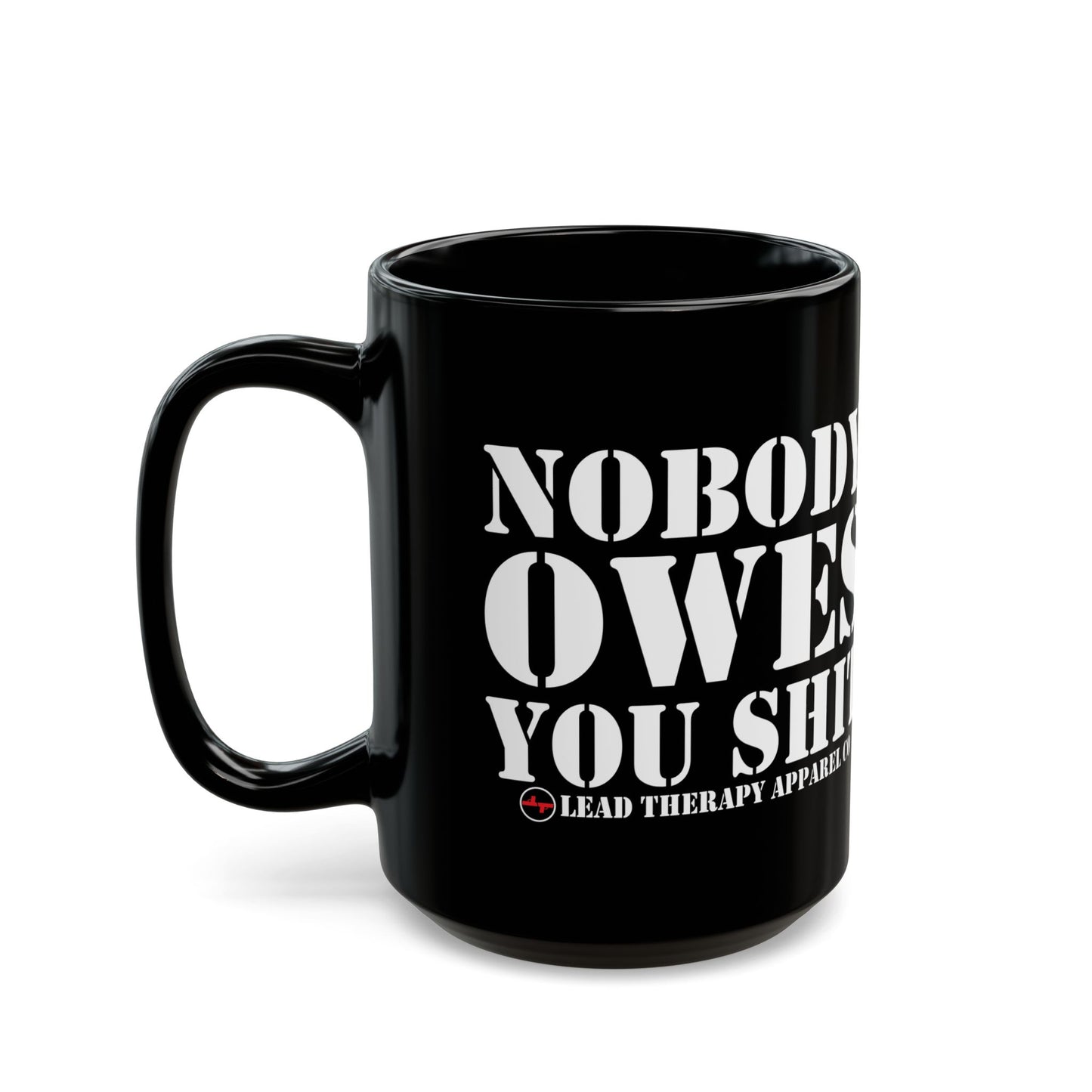 Lead Therapy Nobody Owes You-11oz or 15oz Black Mug