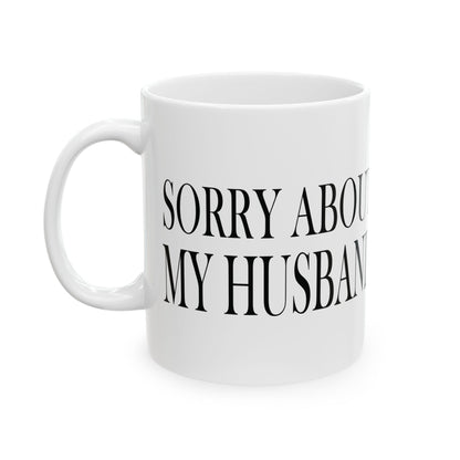 Lead Therapy Sorry About My Husband-11oz or 15oz White Mug
