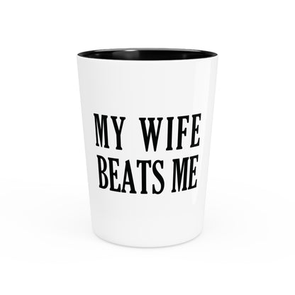 Lead Therapy My Wife Beats Me-Shot Glass